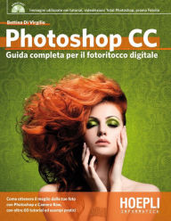 Title: Photoshop CC: Guida completa al fotoritocco digitale, Author: Bettina Di Virgilio