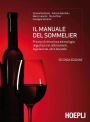 Il manuale del sommelier: Principi di viticoltura ed enologia, degustazione, abbinamenti, legislazione, altre bevande