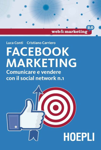Facebook Marketing: Comunicare e vendere con il social network n.1