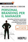 Personal Branding per il manager: 66 modi per diventare una persona influente, indispensabile e incredibilmente contenta del proprio lavoro. Con il metodo Smetti, osa, fai!