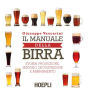 Il manuale della birra: Storia, produzione,servizio, degustazione e abbinamento