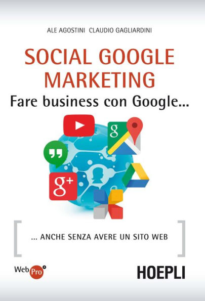 Social Google Marketing: Fare business con Google... anche senza avere un sito web