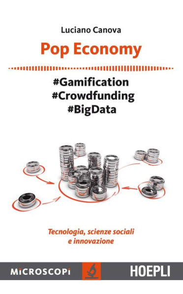 Pop Economy: #Gamification - #Crowfunding - #Big Data - Tecnologia, scienze sociali e innovazione