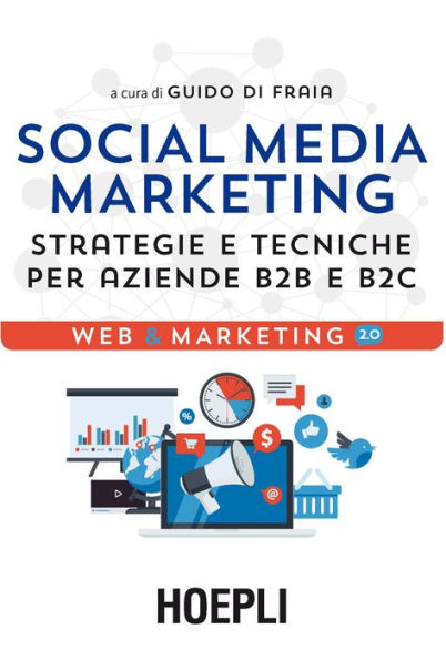 Social Media Marketing: Strategie e tecniche per aziende B2B e B2C