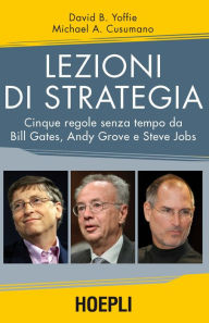 Title: Lezioni di strategia: Cinque regole senza tempo da Bill Gates, Andy Grove e Steve Jobs, Author: David B. Yoffie