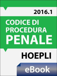 Title: Codice di procedura penale 2016: Costituzione - Testo del codice e disposizioni di attuazione - Con le nuove misure per il contrasto del terrorismo - Con le nuove disposizioni in materia di non punibilità per particolare tenuità del fatto, Author: Giorgio Ferrari