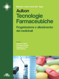 Title: Aulton - Tecnologie farmaceutiche: Progettazione e allestimento dei medicinali, Author: Michael E. Aulton