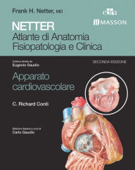 Title: NETTER Atlante di anatomia fisiopatologia e clinica: Apparato Cardiovascolare, Author: C. Richard Conti