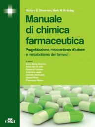 Title: Manuale di chimica farmaceutica: Progettazione, meccanismo d'azione e metabolismo dei farmaci, Author: Richard B. Silverman