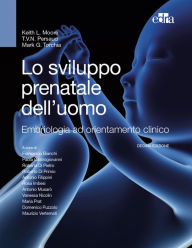 Title: Lo sviluppo prenatale dell'uomo: Embriologia ad orientamento clinico, Author: Keith Moore