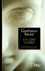 Title: Che cos'è l'uomo?, Author: Gianfranco Ravasi