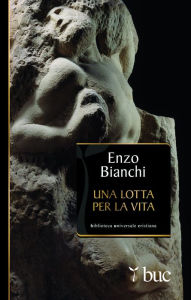 Title: Una lotta per la vita, Author: Enzo Bianchi