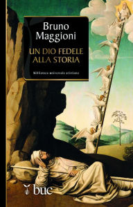 Title: Un Dio fedele alla storia, Author: Bruno Maggioni