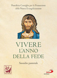 Title: Vivere l'anno della fede (editio Maior), Author: Pont. Cons. Nuova Evangelizzazione