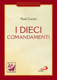 Title: I dieci comandamenti. La vita in Cristo, Author: Curtaz Paolo
