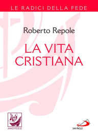 Title: La vita cristiana, Author: Repole Roberto