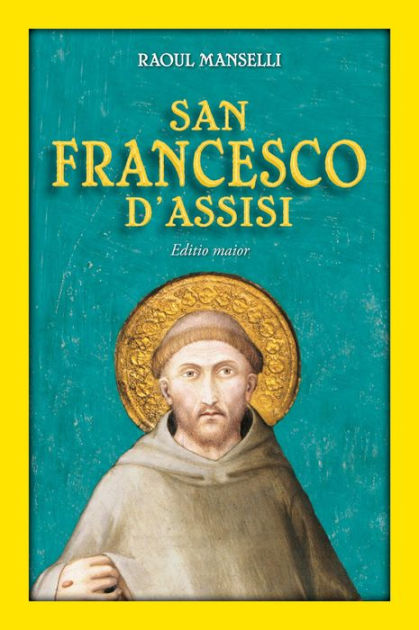 San Francesco d'Assisi. Editio maior by Raoul Manselli eBook Barnes