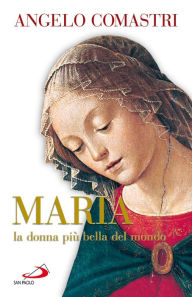 Title: Maria la donna più bella del mondo, Author: Comastri Angelo
