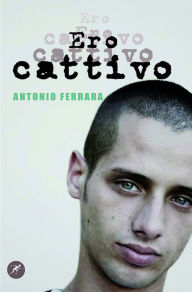 Title: Ero cattivo, Author: Antonio Ferrara