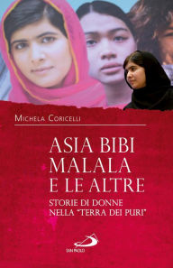Title: Asia Bibi, Malala e le altre. Storie di donne nella 