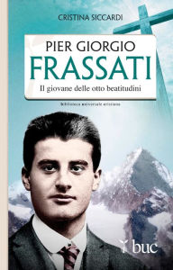 Title: Piergiorgio Frassati. Il giovane delle otto beatitudini, Author: Siccardi Cristina