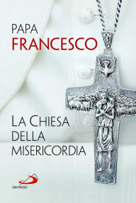 Title: La Chiesa della misericordia, Author: Papa Francesco