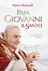 Title: Papa Giovanni. Il santo, Author: Roncalli Marco