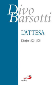 Title: L'attesa. Diario: 1973-1975, Author: Barsotti Divo