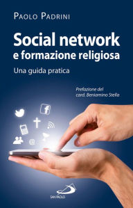 Title: Social network e formazione religiosa. Una guida pratica, Author: Padrini Paolo