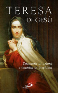 Title: Teresa di Gesù. Testimone di azione e maestra di preghiera, Author: AA.VV.