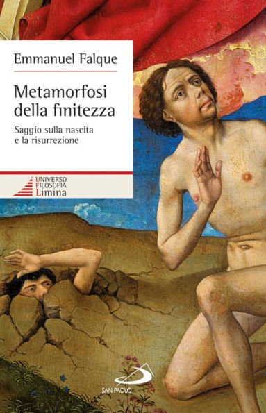 Metamorfosi della finitezza. Saggio sulla nascita e la risurrezione