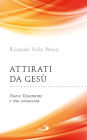 Attirati da Gesù. Nuovo Testamento e vita consacrata