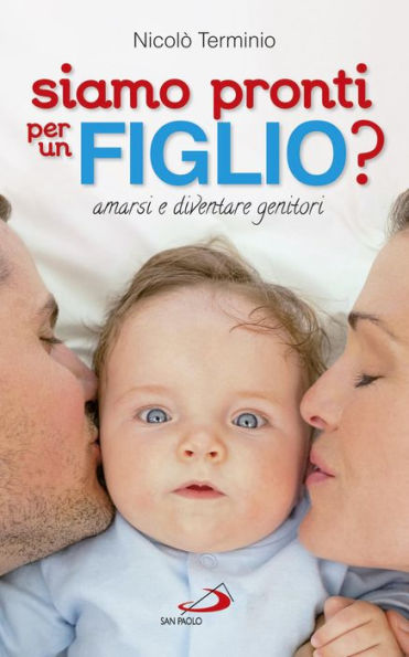 Siamo pronti per un figlio? Amarsi e diventare genitori