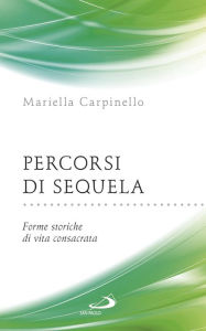 Title: Percorsi di sequela. Forme storiche di vita consacrata, Author: Carpinello Mariella