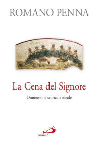 Title: La cena del Signore. Dimensione storica e ideale, Author: Penna Romano
