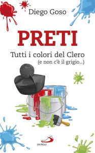 Title: Preti. Tutti i colori del Clero (e non c'è il grigio...), Author: Goso Diego