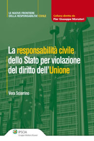 Title: La responsabilità civile dello Stato per violazione del diritto dell'Unione, Author: Vera Sciarrino