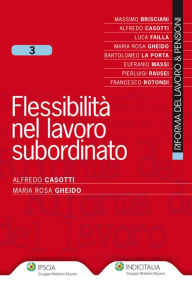 Title: Flessibilità nel lavoro subordinato, Author: Alfredo Casotti