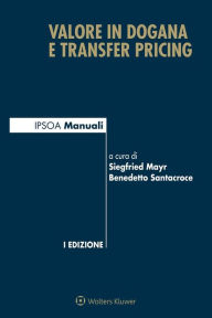Title: Valore in dogana e transfer pricing, Author: Siegfried Mayr