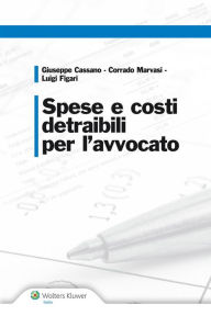 Title: Spese e costi detraibili per l'avvocato, Author: Giuseppe Cassano