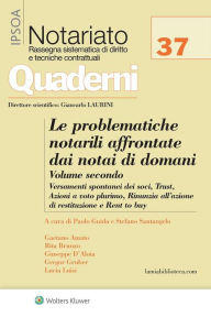 Title: Le problematiche notarili affrontate dai notai di domani - Vol. II: Versamenti spontanei dei soci, trust, azioni a voto plurimo, rinunzia all'azione di restituzione e rent to buy, Author: Aa.Vv.