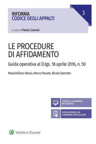 Title: Le procedure di affidamento: Guida operativa al D.Lgs. 18 aprile 2106, n. 50, Author: Massimiliano Alesio