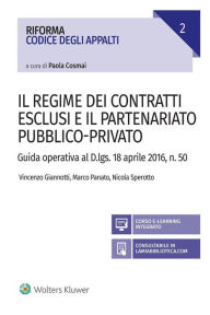 Title: Il regime dei contratti esclusi e il partenariato pubblico-privato: Guida operativa al D.Lgs. 18 aprile 2106, n. 50, Author: Vincenzo Giannotti