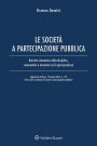 Le società a partecipazione pubblica: Raccolta sistematica della disciplina, commentata e annotata con la giurisprudenza