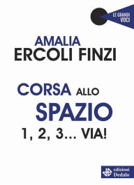 Title: Corsa allo spazio 1, 2, 3... Via!, Author: Amalia Finzi Ercoli