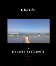 Title: Ubaldo, Author: Rosario Stefanelli