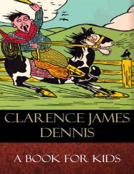 Title: A Book for Kids: Illustrated, Author: Clarence James Dennis