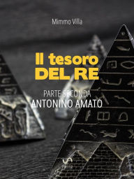 Title: Il Tesoro del Re: Parte Seconda - Antonino Amato, Author: Mimmo Villa