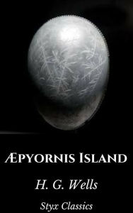 Title: Æpyornis Island, Author: H. G. Wells