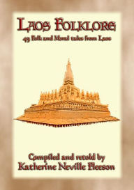 Title: LAOS FOLKLORE - 48 Folklore stories from Old Siam: 48 children's stories from ancient Lan Xang, Author: Anon E. Mouse